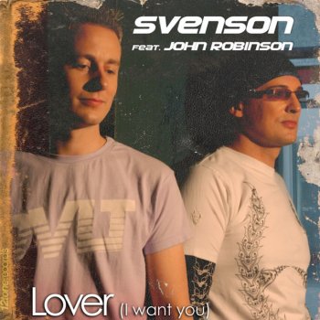 Svenson Lover (I want you) - Original Mix [feat. John Robinson]