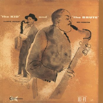 Illinois Jacquet feat. Ben Webster The Kid and the Brute
