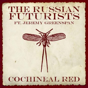 Исполнитель The Russian Futurists, альбом Cochineal Red (feat.Jeremy Greenspan) - Single