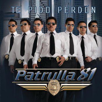 Patrulla 81 Te Pido Perdón