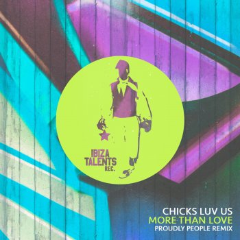 Chicks Luv Us feat. Proudly People More Than Love - Proudly People Remix