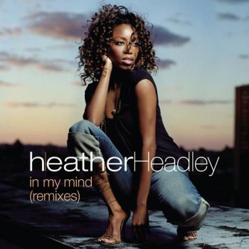 Heather Headley In My Mind - Freemasons Vocal Club Mix