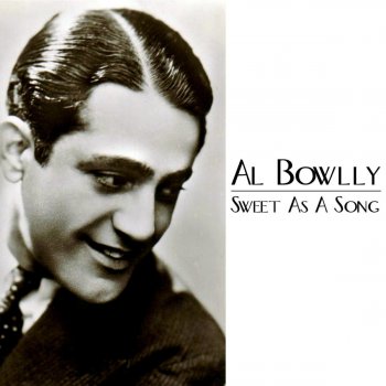 Al Bowlly Sweet Is The Word For You