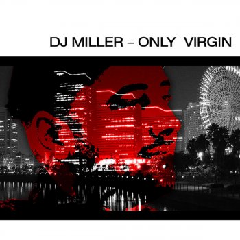 DJ Miller Only Virgin (P-Rex & Frost Galaghan Remix)