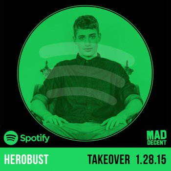 Herobust Herobust Takes Over Mad Decent Weekly On Spotify