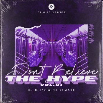 Исполнитель Dj Blizz, альбом Dont Believe The Hype, Vol. 1 (DJ Mix)