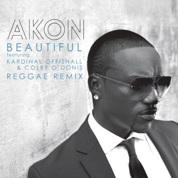 Akon feat. Colby O'Donis & Kardinal Offishall Beautiful (Reggae Remix)