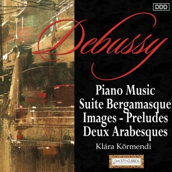Исполнитель Klara Körmendi, альбом Debussy: Piano Music Suite Bergamasque - Images - Preludes - Deux Arabesques