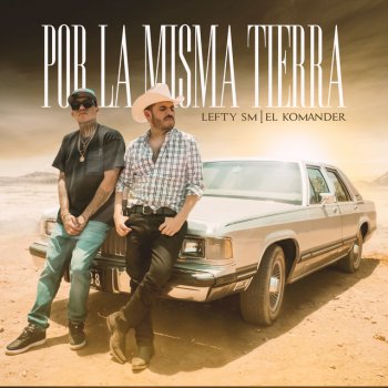 Lefty Sm feat. El Komander Por La Misma Tierra