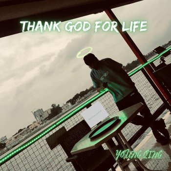Young Qing Thank GOD For Life