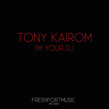 Tony Kairom I'm Your DJ (Glen & Adrian Remix)