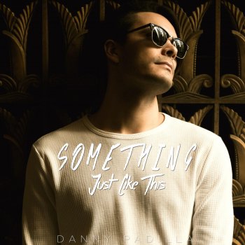 Danny Padilla Something Just Like This (Mashup)
