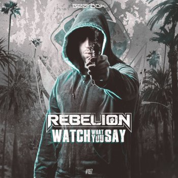 Rebelion Watch What You Say