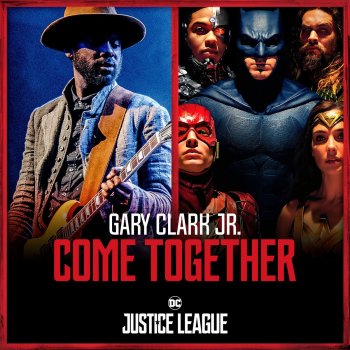 Gary Clark Jr. feat. Junkie XL Come Together