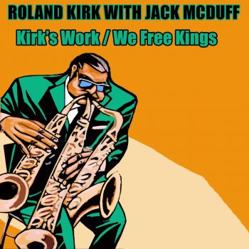 Исполнитель Roland Kirk feat. Jack McDuff, альбом Kirk's Work / We Free Kings