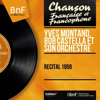 Yves Montand feat. Bob Castella et son orchestre Le carrosse (Live)