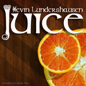Исполнитель Kevin Lundershausen, альбом Juice