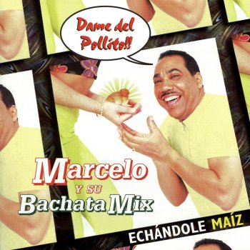 Marcelo Y Su Bachata Mix Andas Diciendo