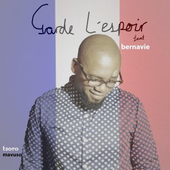 Tsoro Mavuso feat. Bernavie Garde L'espoir