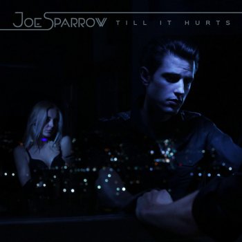 Joe Sparrow Till It Hurts
