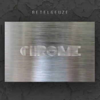 Betelgeuze Chrome (Slow Mix)