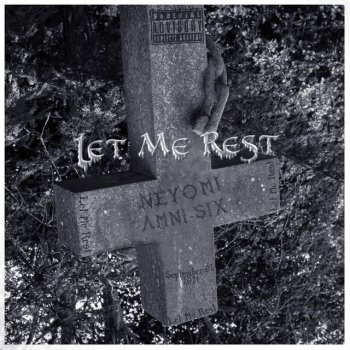 Neyomi feat. Amni Six Let Me Rest