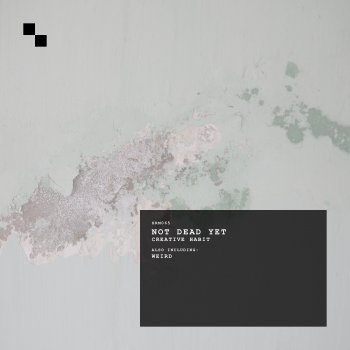 Not Dead Yet Creative Habit