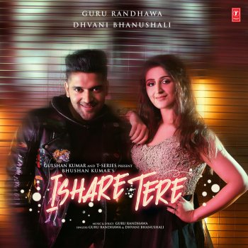 Guru Randhawa feat. Dhvani Bhanushali Ishare Tere