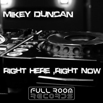 Исполнитель Mikey Duncan, альбом Right Here, Right Now