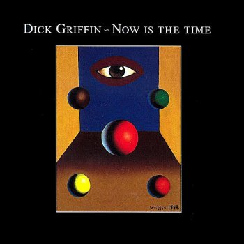 Исполнитель Dick Griffin, альбом Now is the Time