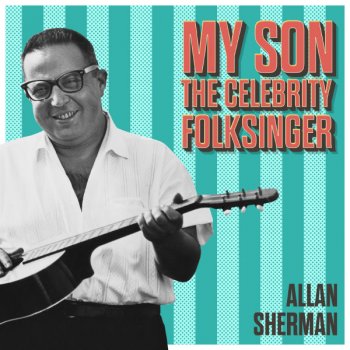 Allan Sherman When I Was a Lad, I Went to Yale (And I Knew Then That I Would Never Fail)