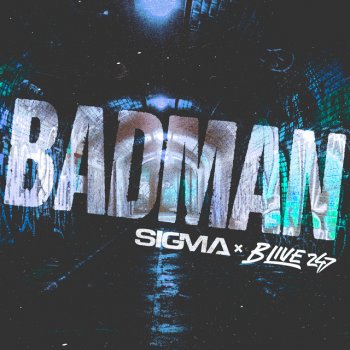Sigma feat. B Live & B Live 247 Badman