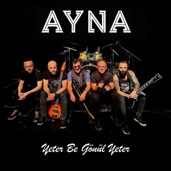 Исполнитель Ayna, альбом Yeter Be Gönül Yeter - Single