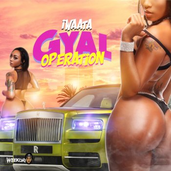 IWaata & Weekday Gyal Operation