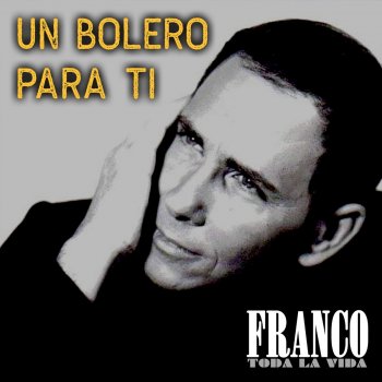 FRANCO Un Bolero para Ti