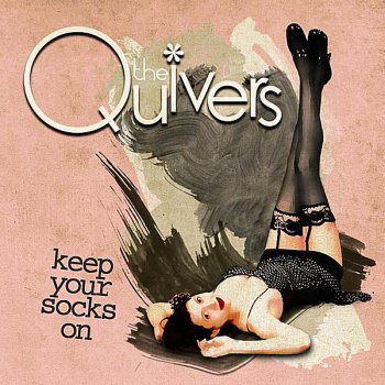 Исполнитель The Quivers, альбом Keep Your Socks On