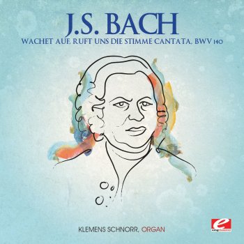 Исполнитель Klemens Schnorr, альбом J.S. Bach: Wachet auf, ruft uns die Stimme Cantata, BWV 140 (Digitally Remastered)