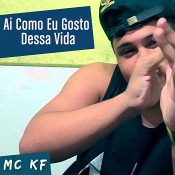 MC KF Ai Como Eu Gosto Dessa Vida