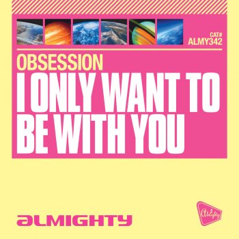 Obsession I Only Want to Be With You (Almighty Definitive Radio Edit)