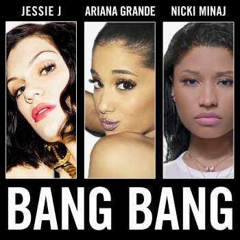 Jessie J + Ariana Grande + Nicki Minaj Bang Bang