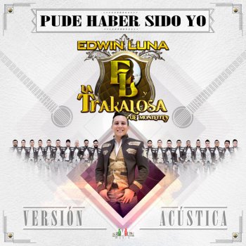 Edwin Luna y La Trakalosa de Monterrey Pude Haber Sido Yo (Acústica)