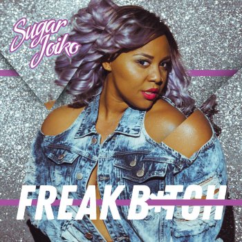 Sugar Joiko Freak Bitch