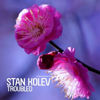 Stan Kolev Troubled - Croatia Squad Radio Mix