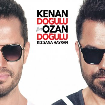 Kenan Doğulu feat. Ozan Doğulu Kız Sana Hayran