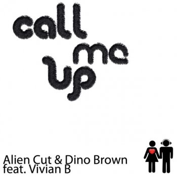 Alien Cut & Dino Brown feat. Vivian B Call Me Up - Alternative Mix