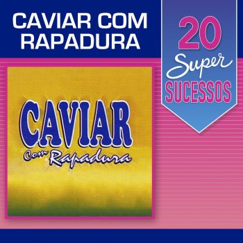 Caviar Com Rapadura Fogo Cruzado