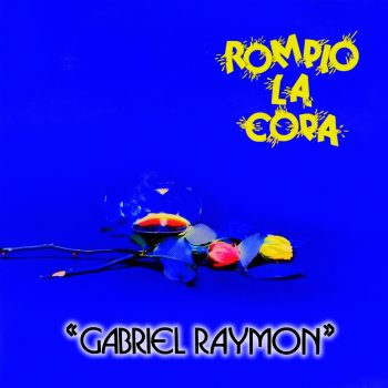 Gabriel Raymon Te Quiero y Qué