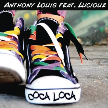 Anthony Louis feat. Luciouz Coca Loca (feat. Luciouz) - Full Vocal Extended