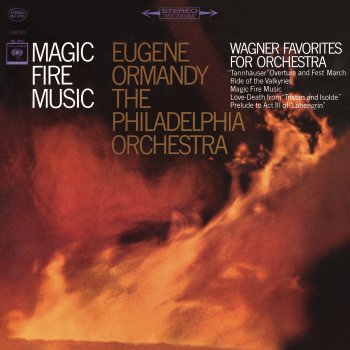 Исполнитель Eugene Ormandy, альбом Magic Fire Music: Wagners Favorites for Orchestra
