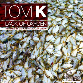 Tom K Lack of Oxygen (Kajan Chow's Oxygen Dub Mix)